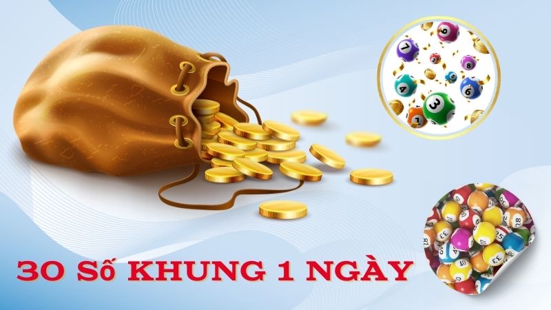 Lựa chọn số hợp lý từ 30 số khung 1 ngày giúp bạn đạt được kết quả cao