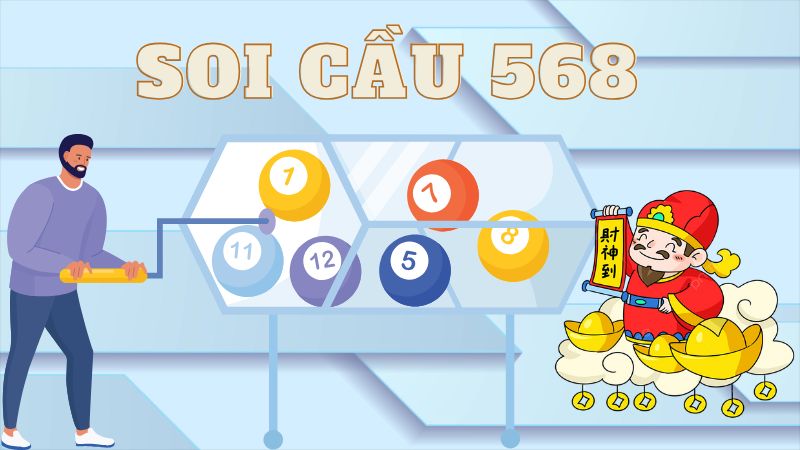 Soi cầu 568 chính xác và gia tăng cơ hội thắng lớn