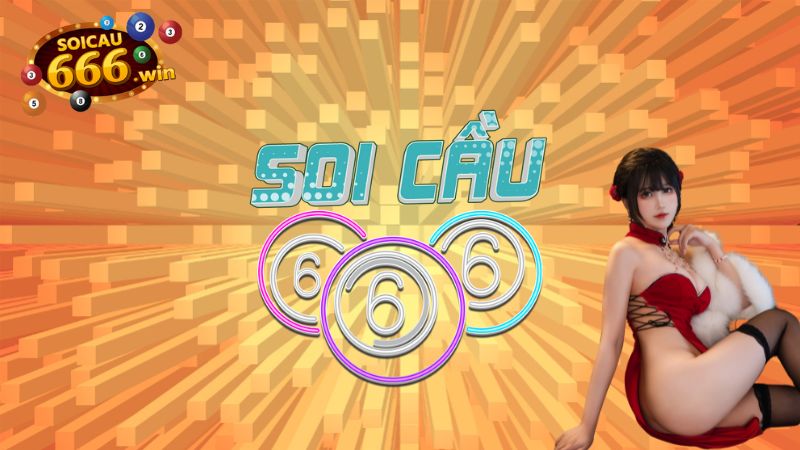 Tìm ngay dãy số thần tài giúp bạn đổi đời cùng soi cầu 666